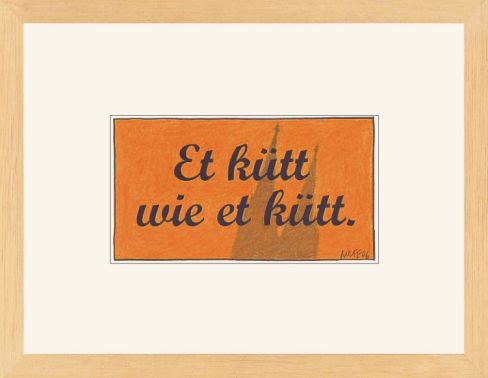 K�lsche Spr�che: Et h�tt noch immer jot jejange