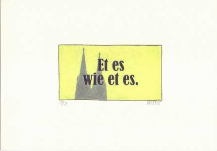 Klsche Sprche: Et es wie et es