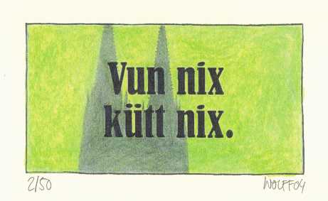 Klsche Sprche: Vun nix ktt nix